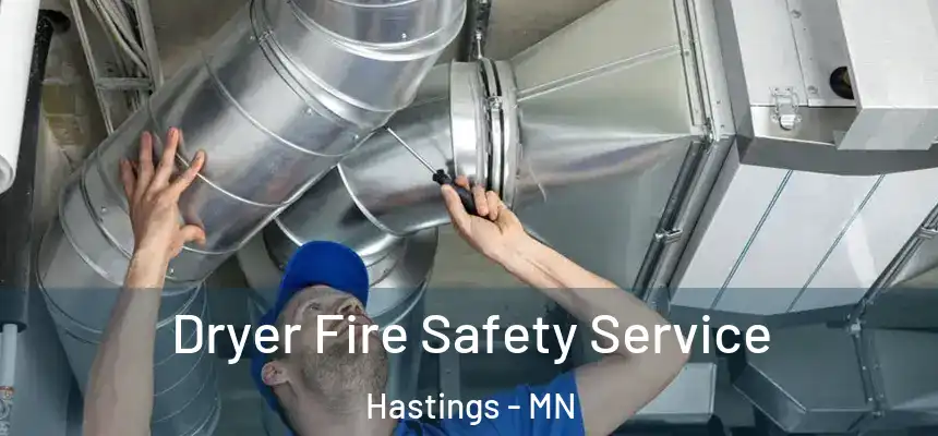 Dryer Fire Safety Service Hastings - MN