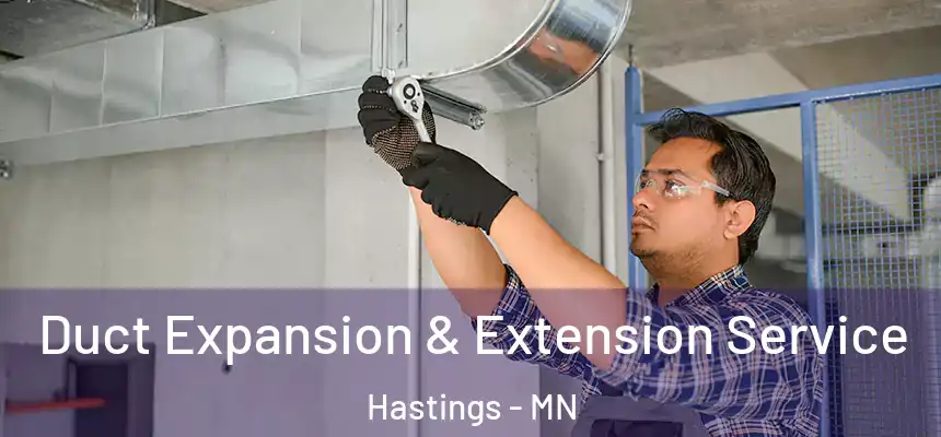 Duct Expansion & Extension Service Hastings - MN