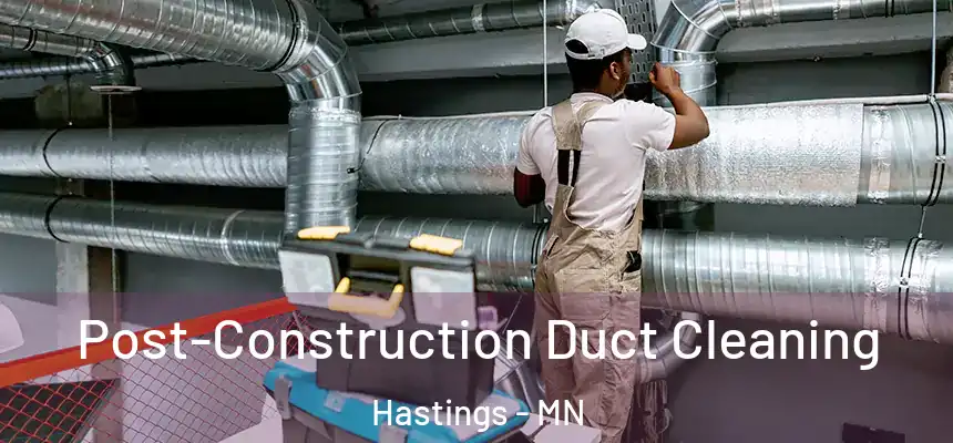  Post-Construction Duct Cleaning Hastings - MN