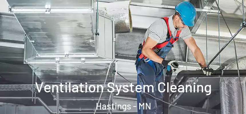  Ventilation System Cleaning Hastings - MN