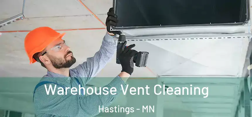  Warehouse Vent Cleaning Hastings - MN